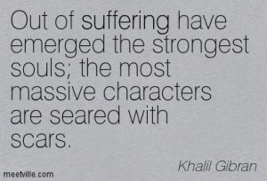 Quotation-Khalil-Gibran-suffering-strength-Meetville-Quotes-194823