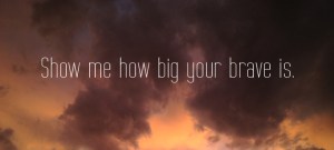 howbigisyourbrave